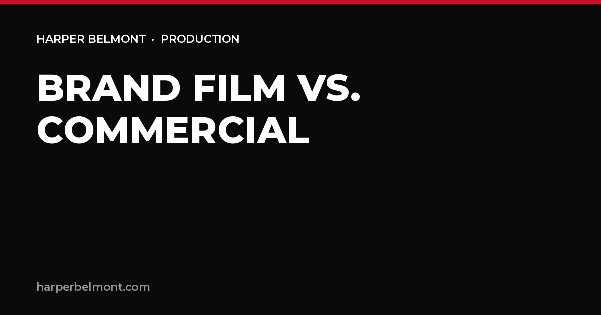Brand Film vs. Commercial: Which Does Your Company Need?
